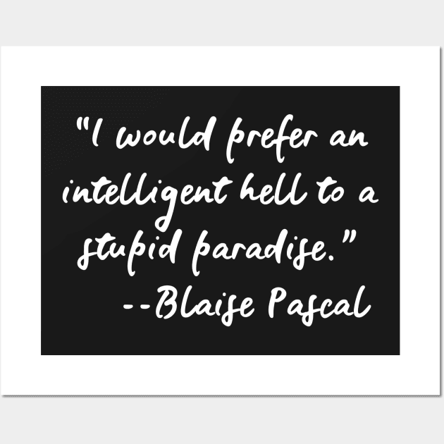 Blaise Pascal Quote about Intelligence Wall Art by Scarebaby